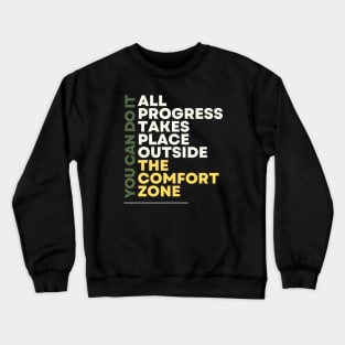 all progress takes place outside the comfort zone Crewneck Sweatshirt